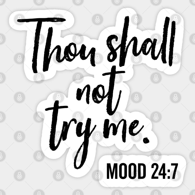 Thou Shall Not Try Me Mood 24:7 Brush Sticker by DetourShirts